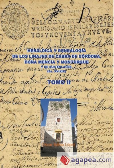 HERÁLDICA Y GENEALOGÍA DE CABRA DE CÓRDOBA, DOÑA MENCÍA Y MONTURQUE Y DE SUS ENLACES (SS. XV-XIX). TOMO II (Ebook)