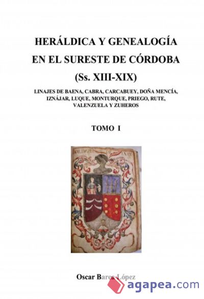 HERÁLDICA Y GENEALOGÍA EN EL SURESTE DE CÓRDOBA (Ss. XIII-XIX). LINAJES DE BAENA, CABRA, CARCABUEY, DOÑA MENCÍA, IZNÁJAR, LUQUE, MONTURQUE, [...] (Ebook)