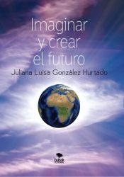 Portada de Imaginar y crear el futuro (Segunda edición, corregida y aumentada) (Ebook)