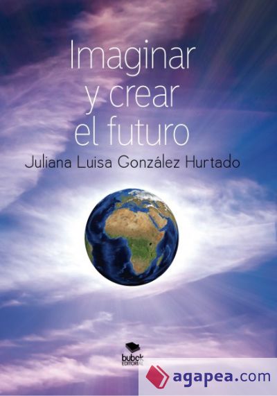 Imaginar y crear el futuro (Segunda edición, corregida y aumentada) (Ebook)