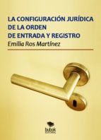 Portada de La configuración jurídica de la orden de entrada y registro (Ebook)