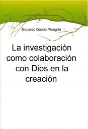 Portada de La investigación como colaboración con Dios en la creación (Ebook)