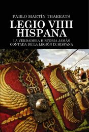 Portada de Legio VIIII Hispana La verdadera historia jamás contada de la Legión IX Hispana (Ebook)