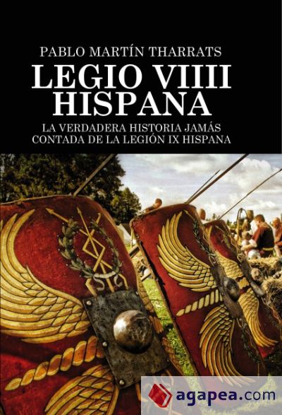 Legio VIIII Hispana La verdadera historia jamás contada de la Legión IX Hispana (Ebook)
