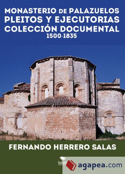 MONASTERIO DE PALAZUELOS. PLEITOS Y EJECUTORIAS (1500 ? 1834). COLECCIÓN DOCUMENTAL 1500-1835 (Ebook)