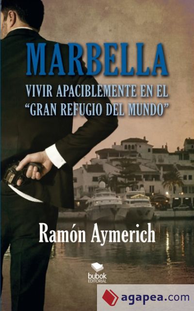 Marbella. Vivir apaciblemente en "el gran refugio del mundo" (Ebook)