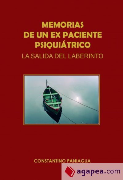 Memorias de un Ex paciente psiqui&aacute;trico. La salida del laberinto (Ebook)