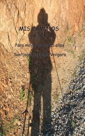 Portada de Mis Caminos a pie para mayores de 75 años (Ebook)