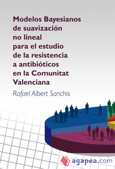 Modelos Bayesianos de suavización no lineal para el estudio de la resistencia a antibióticos en la Comunitat Valenciana (Ebook)