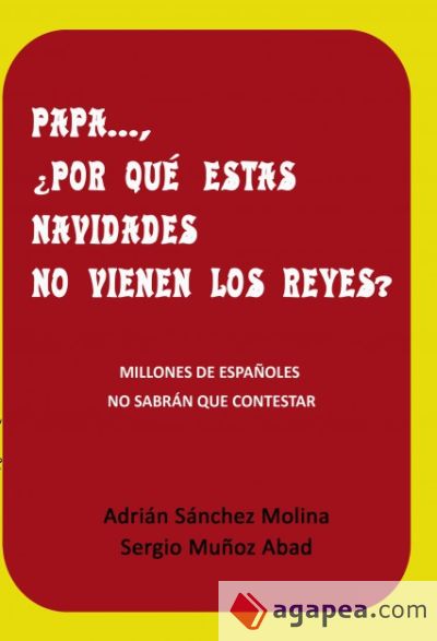 PAPA ... ¿ POR QUÉ ESTAS NAVIDADES NO VIENEN LOS REYES ? (Ebook)