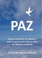 Portada de Paz, Poesías vivenciales de alguien a quien la guerra civil robó sus años de infancia y juventud. (Ebook)