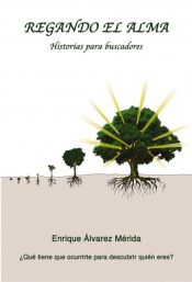 Portada de Regando el Alma. Historias para buscadores (Ebook)