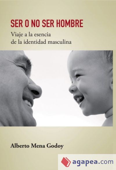 SER O NO SER HOMBRE Viaje a la esencia de la identidad masculina (Ebook)