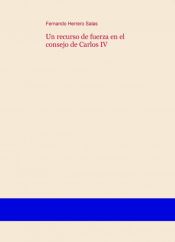 Portada de Un recurso de fuerza en el consejo de Carlos IV (Ebook)