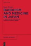 Buddhism and Medicine in Japan: A Topical Survey (500-1600 Ce) of a Complex Relationship