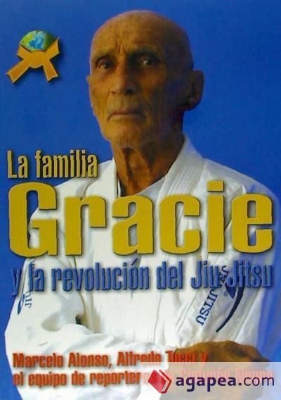 LA FAMILIA GRACIE: LA REVOLUCION DEL JIU-JITSU