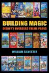 Building Magic - Disney's Overseas Theme Parks