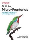 Building Micro-Frontends: Scaling Teams and Projects, Empowering Developers