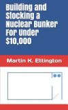 Building and Stocking a Nuclear Bunker For Under $10,000