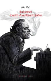 Portada de Bukowski. Inediti di ordinaria follia (Ebook)