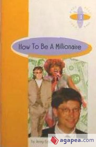 HOW TO BE A MILLONAIRE