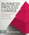 Business Process Change: A Business Process Management Guide for Managers and Process Professionals