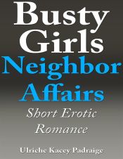Portada de Busty Girls Neighbor Affairs: Short Erotic Romance (Ebook)