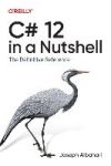 C# 12 in a Nutshell: The Definitive Reference