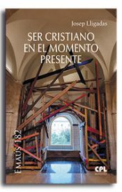 Portada de SER CRISTIANO EN EL MOMENTO PRESENTE