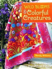 Portada de Wild Blooms & Colorful Creatures: 15 Applique Projects - Quilts, Bags, Pillows & More [With Pattern(s)]