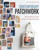 Portada de Contemporary Patchwork: Techniques in Colour, Surface Design & Sewing