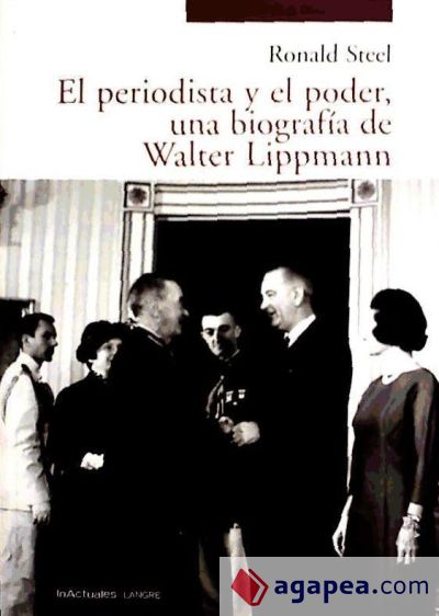 PERIODISTA Y EL PODER UNA BIOGRAFIA DE WALTER LIPPMANN