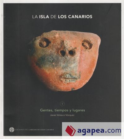 LA ISLA DE LOS CANARIOS 1 - GENTES,TIEMPOS Y LUGAR