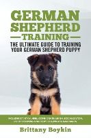 Portada de German Shepherd Training - the Ultimate Guide to Training Your German Shepherd Puppy