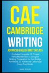 CAE Cambridge Writing: Advanced English Masterclass: (Includes Complete C1 Phrasal Verbs Masterclass)- C1 English Writing Preparation for Cam
