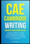 CAE Cambridge Writing: Advanced English Masterclass: (Includes Complete C1 Phrasal Verbs Masterclass)- C1 English Writing Preparation for Cambridge Advanced