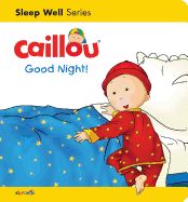 Portada de Caillou: Good Night!: Sleep Well: Nighttime