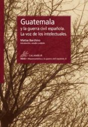 Portada de GUATEMALA Y LA GUERRA CIVIL ESPA&Ntilde;OLA LA VOZ DE LOS INTELECT