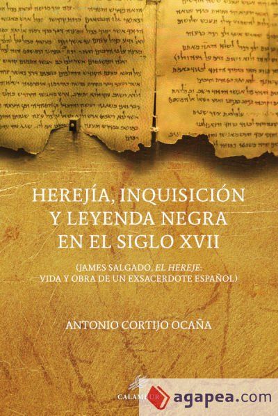 Herej&iacute;a, Inquisici&oacute;n y leyenda negra en el siglo XVII