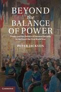 Portada de Beyond the Balance of Power: France and the Politics of National Security in the Era of the First World War