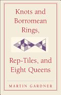 Portada de Knots and Borromean Rings, Rep-Tiles, and Eight Queens: Martin Gardner's Unexpected Hanging