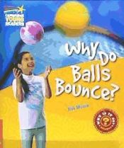 Portada de Why Do Balls Bounce? Level 6 Factbook