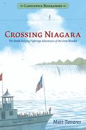 Portada de Crossing Niagara: Candlewick Biographies: The Death-Defying Tightrope Adventures of the Great Blondin