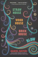 Portada de Straw House, Wood House, Brick House, Blow: Four Novellas by Daniel Nayeri