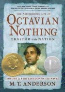 Portada de The Astonishing Life of Octavian Nothing, Traitor to the Nation Volume II: The Kingdom on the Waves