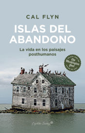 Portada de Islas del abandono: La vida en los paisajes posthumanos