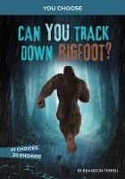 Portada de Can You Track Down Bigfoot?: An Interactive Monster Hunt