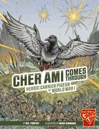 Portada de Cher Ami Comes Through: Heroic Carrier Pigeon of World War I