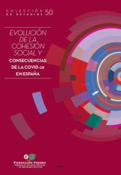 Portada de EVOLUCION DE LA COHESION SOCIAL Y CONSECUENCIAS DE LA COVID-19 EN ESPA?A