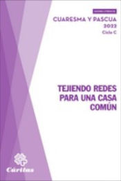 Portada de TEJIENDO REDES PARA UNA CASA COMUN - CUARESMA Y PASCUA 2022. CICLO C